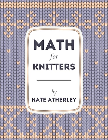 Cover of Math for Knitters by Kate Atherley
