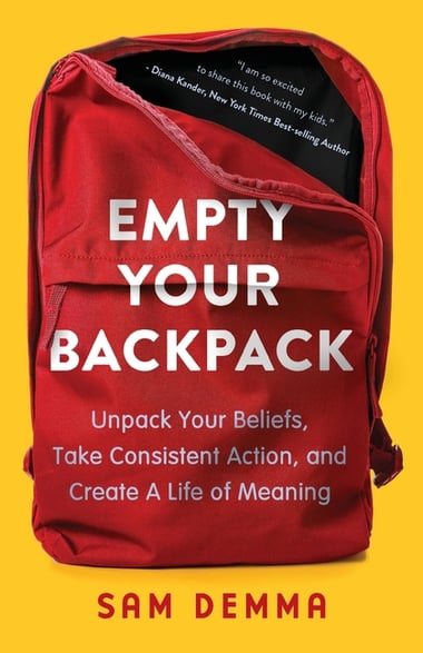 Cover of Empty Your Backpack: Unpack Your Beliefs, Take Consistent Action, and Create a Life of Meaning by Sam Demma
