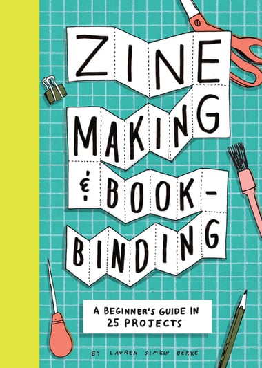 Cover of Zine Making and Bookbinding by Lauren Simkin Berke