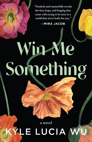 Cover of Win Me Something by Kyle Lucia Wu