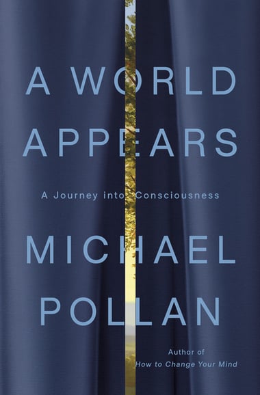 Cover of World Appears: A Journey Into Consciousness by Michael Pollan