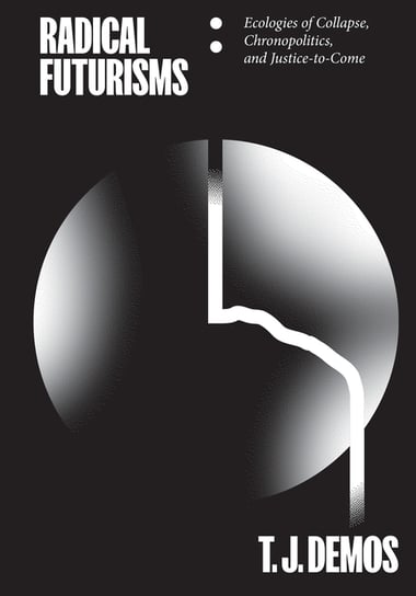 Cover of Radical Futurisms by T J Demos