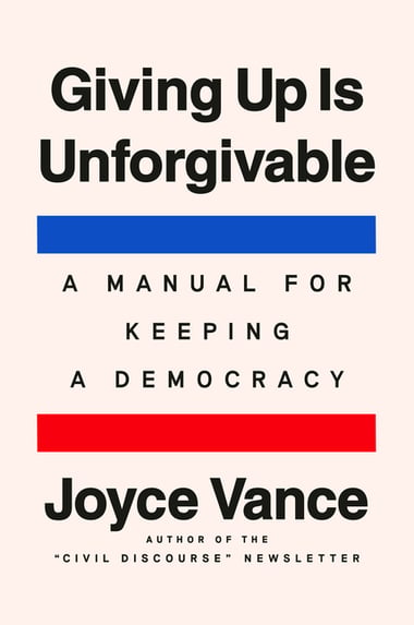 Cover of Giving Up Is Unforgivable: A Manual for Keeping a Democracy by Joyce Vance