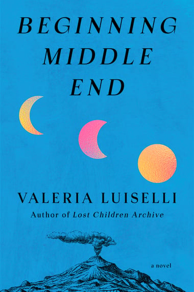 Cover of Beginning Middle End by Valeria Luiselli