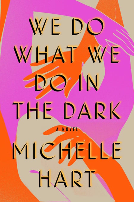 Cover of We Do What We Do in the Dark by Michelle Hart