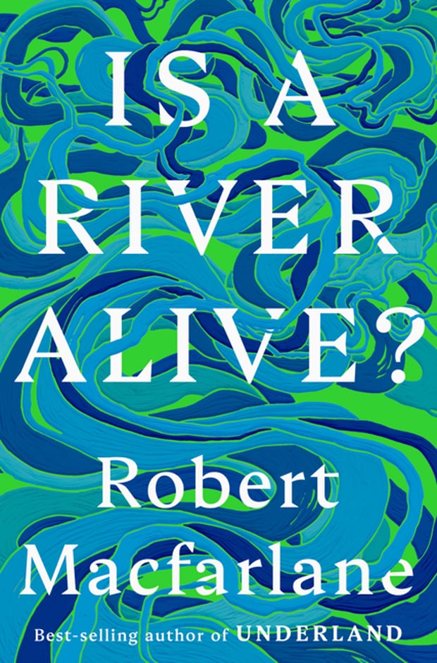 Cover of Is a River Alive? by Robert MacFarlane